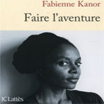 fabienne Kanor Faire l aventure 2014 04 30