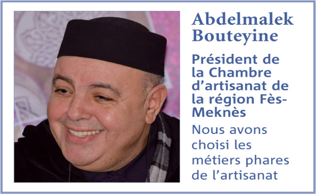 Abdelmalek Bouteyine, Président de la Chambre d’artisanat de la région Fès-Meknès