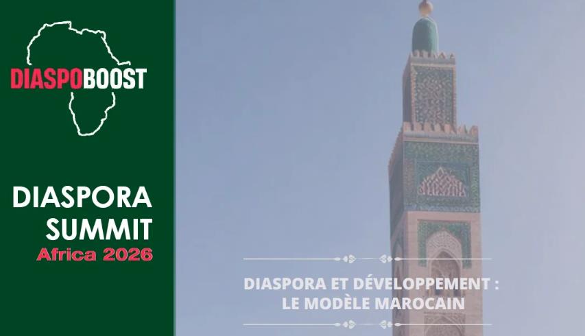 Diaspora: Le rôle stratégique du Maroc mis en avant au DiaspoBoost Summit Africa 2026